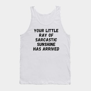 Your little ray of sarcastic sunshine has arrive Tank Top